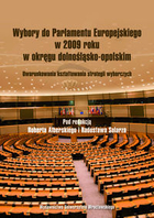 Wybory do Parlamentu Europejskiego w 2009 roku w okręgu dolnośląsko-opolskim Uwarunkowania kształtowania strategii wyborczych