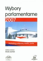 Wybory parlamentarne 2007 Marketing polityczny, media, partie