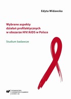 Wybrane aspekty działań profilaktycznych w obszarze HIV/AIDS w Polsce - 01 Rozdz. 1-2. Działania profilaktyczne - szkic teoretyczny; Metodologia badań