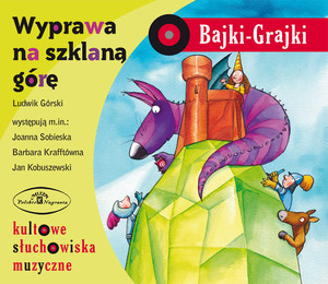 Wyprawa na szklaną górę Audiobook CD Audio Bajki-Grajki