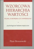 Wzorcowa hierarchia wartości. Polska, eropejska czy uniwersalna? Psychologiczne badania empiryczne