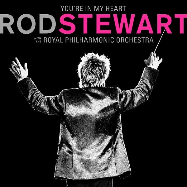 You`re In My Heart: Rod Stewart with the Royal Philharmonic Orchestra (vinyl)