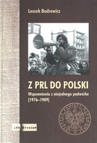 Z PRL do Polski Wspomnienia z niejednego podwórka (1976-1989)