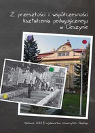 Z przeszłości i współczesności kształcenia pedagogicznego w Cieszynie - 04 Placówki edukacyjne w cieszyńskiej tradycji kształcenia nauczycieli