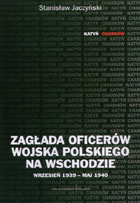 Zagłada oficerów Wojska Polskiego na Wschodzie. Wrzesień 1939 - maj 1940