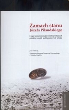 Zamach stanu Józefa Piłsudskiego I jego konsekwencje w interpretacjach polskiej myśli politycznej XX wieku