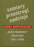 Zamiary Przestrogi Nadzieje `Bunt Młodych`, `Polityka` 1931-1939