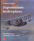 Zapomniane hydroplany Nad Bałtykiem i Polesiem 1924-1937