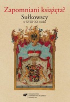 Zapomniani książęta? Sułkowscy w XVIII-XX wieku - 05 Jan Nepomucen Sułkowski w powstaniu na Nowym Śląsku w 1807 roku