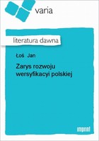Zarys rozwoju wersyfikacyi polskiej Literatura dawna