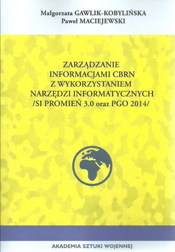 Zarządzanie informacji CBRN z wykorzystaniem narzędzi informacyjnych SI promień 3.0 ORAZ PGO 2014