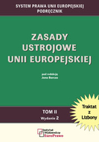 Zasady ustrojowe Unii Europejskiej. Tom II. Traktat z Lizbony. System prawa Unii Europejskiej. Podręcznik.