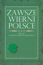 Zawsze wierni Polsce 115 lat polskiego ruchu ludowego