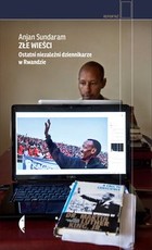Złe wieści Ostatni niezależni dziennikarze w Rwandzie