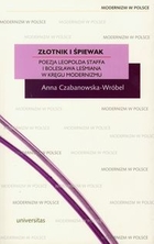 Złotnik i śpiewak Poezja Leopolda Staffa i Bolesława Leśmiana w kręgu modernizmu