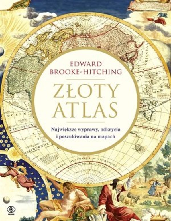 Złoty atlas Największe wyprawy, odkrycia i poszukiwania na mapach