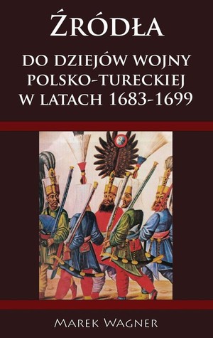 Źródła do dziejów wojny polsko-tureckiej 1683-1699