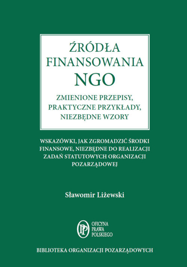 Źródła finansowania NGO Wskazówki, jak zgromadzić środki finansowe, niezbędne do realizacji zadań statutowych organizacji pozarządowej