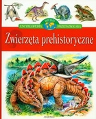 Zwierzęta prehistoryczne Encyklopedia wiedzy przedszkolaka