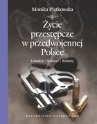 Życie przestępcze w przedwojennej Polsce Grandesy, kasiarze, brylanty